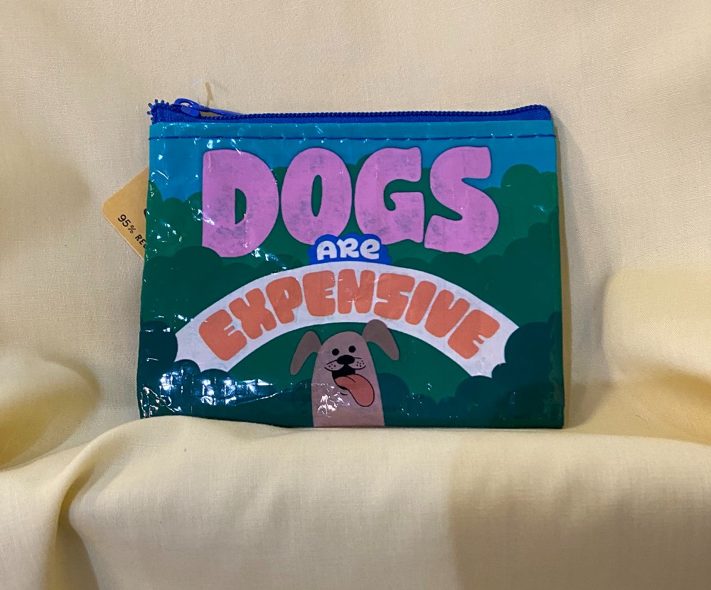 Dogs Are Expensive Coin Purse 